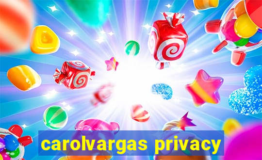 carolvargas privacy